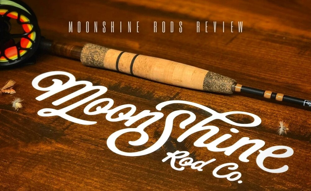Moonshine Rod Co. Fly Rod Reviews (2022)